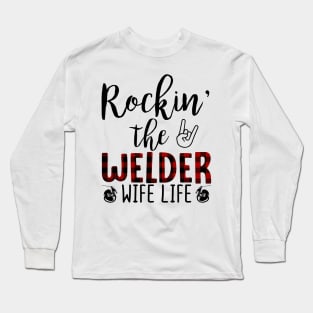 Rockin The Welder Wife Life Long Sleeve T-Shirt